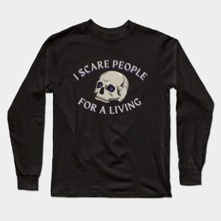 I scare people for a living - horror writer/ author t-shirt design Long Sleeve T-Shirt